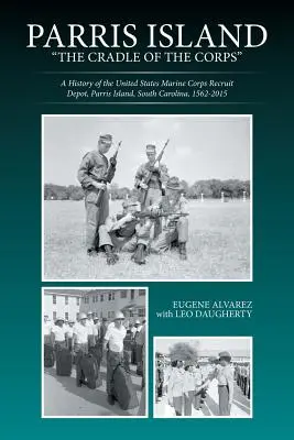 Parris Island: Cradle of the Corps: O istorie a depozitului de recrutare al Corpului de Marină al Statelor Unite, Parris Island, Carolina de Sud, 156 - Parris Island: The Cradle of the Corps: A History of the United States Marine Corps Recruit Depot, Parris Island, South Carolina, 156