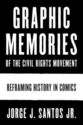 Amintiri grafice ale mișcării pentru drepturile civile: Reframarea istoriei în benzile desenate - Graphic Memories of the Civil Rights Movement: Reframing History in Comics