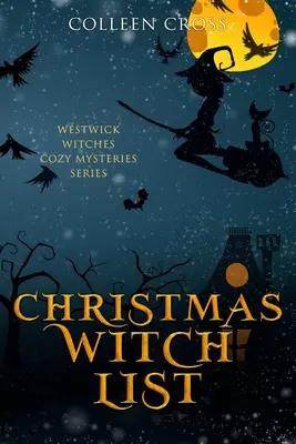 Lista vrăjitoarelor de Crăciun: A Westwick Witches Cozy Mystery - Christmas Witch List: A Westwick Witches Cozy Mystery