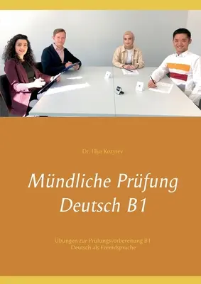 Examen oral limba germană B1: exerciții pentru pregătirea examenului B1 limba germană ca limbă străină - Mndliche Prfung Deutsch B1: bungen zur Prfungsvorbereitung B1 Deutsch als Fremdsprache