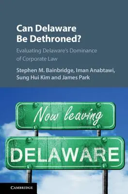 Poate fi Delaware detronat?: Evaluarea dominației statului Delaware în dreptul societăților comerciale - Can Delaware Be Dethroned?: Evaluating Delaware's Dominance of Corporate Law