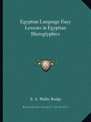 Limba egipteană Lecții ușoare de hieroglife egiptene - Egyptian Language Easy Lessons in Egyptian Hieroglyphics