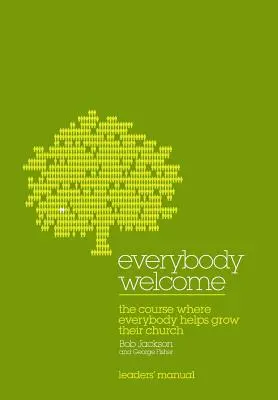 Toată lumea este binevenită: The Course Leader's Manual: Cursul în care toată lumea ajută la creșterea bisericii lor - Everybody Welcome: The Course Leader's Manual: The Course Where Everybody Helps Grow Their Church