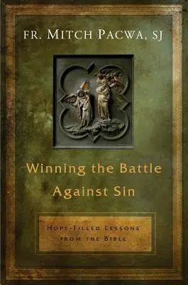 Câștigarea bătăliei împotriva păcatului: Lecții pline de speranță din Biblie - Winning the Battle Against Sin: Hope-Filled Lessons from the Bible