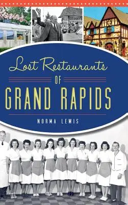 Restaurantele pierdute din Grand Rapids - Lost Restaurants of Grand Rapids