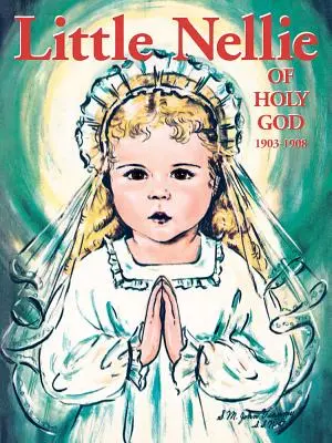 Micuța Nellie a Sfântului Dumnezeu: Ilustrații realizate de iubita soră John Vianney - Little Nellie of Holy God: Illustrations by the Beloved Sister John Vianney