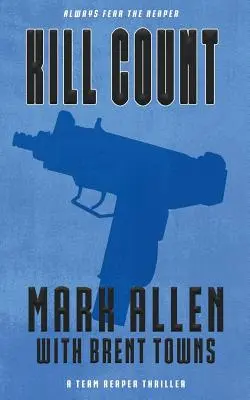 Kill Count: Un thriller al echipei Reaper - Kill Count: A Team Reaper Thriller