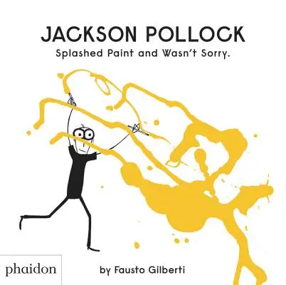Jackson Pollock a împrăștiat vopsea și nu i-a părut rău - Jackson Pollock Splashed Paint and Wasn't Sorry