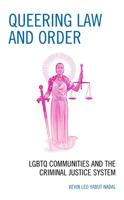 Legea și ordinea: Comunitățile LGBTQ și sistemul de justiție penală - Queering Law and Order: LGBTQ Communities and the Criminal Justice System