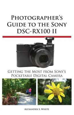 Ghidul fotografului pentru Sony Dsc-Rx100 II - Photographer's Guide to the Sony Dsc-Rx100 II