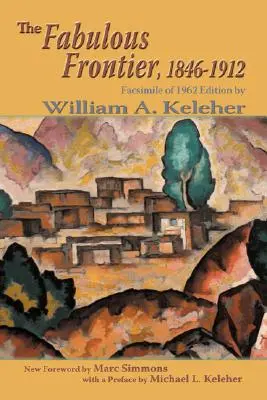 Frontiera fabuloasă, 1846-1912: Facsimil al ediției din 1962 - The Fabulous Frontier, 1846-1912: Facsimile of 1962 Edition