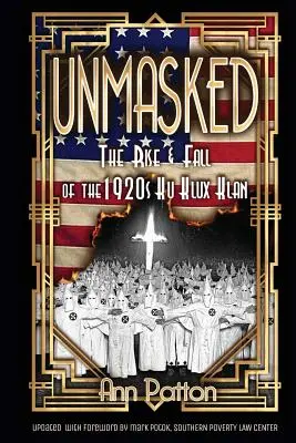 Demascat!: Ascensiunea și căderea Ku Klux Klanului din anii 1920 - Unmasked!: The Rise & Fall of the 1920s Ku Klux Klan