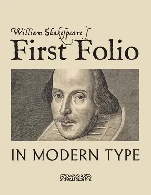 Primul Folio al lui William Shakespeare în caractere moderne - William Shakespeare's First Folio in Modern Type