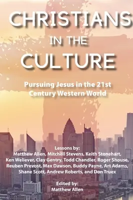 Creștini în cultură: Urmărindu-l pe Iisus în lumea occidentală a secolului XXI - Christians in the Culture: Pursuing Jesus in the 21st Century Western World