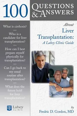 100 de întrebări și răspunsuri despre transplantul hepatic: Un ghid al Clinicii Lahey: Un ghid al Clinicii Lahey - 100 Questions & Answers about Liver Transplantation: A Lahey Clinic Guide: A Lahey Clinic Guide
