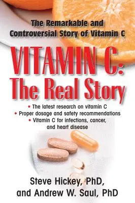 Vitamina C: Povestea reală: Remarcabilul și controversatul factor de vindecare - Vitamin C: The Real Story: The Remarkable and Controversial Healing Factor