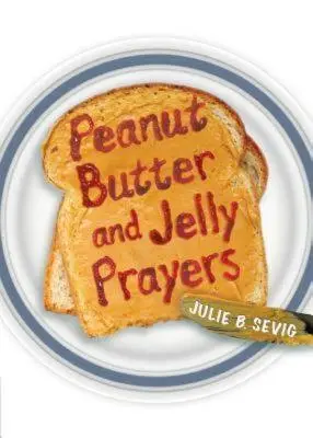 Rugăciuni cu unt de arahide și jeleu - Peanut Butter and Jelly Prayers
