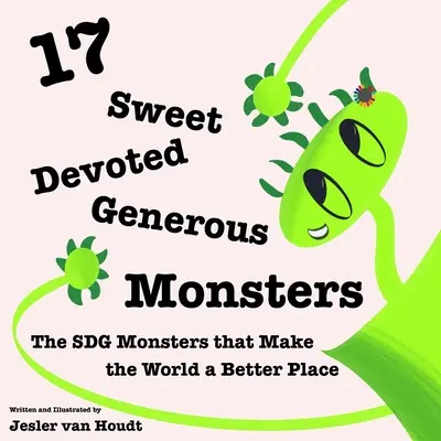 17 monștri dulci, devotați, generoși: 17 monștri SDG care fac lumea un loc mai bun - 17 Sweet, Devoted, Generous Monsters: 17 SDG Monsters that Make the World a Better Place