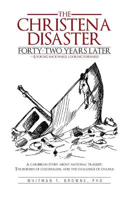 The Hristena Disaster Forty-Two Years Later-Looking Backward, Looking Forward: O poveste din Caraibe despre tragedia națională, povara colonialismului și - The Hristena Disaster Forty-Two Years Later-Looking Backward, Looking Forward: A Caribbean Story about National Tragedy, the Burden of Colonialism, an