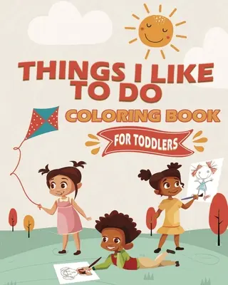 Things I Like To Do Carte de colorat - Things I Like To Do Coloring Book