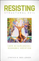 Rezistența la răul structural: dragostea ca vocație ecologico-economică - Resisting Structural Evil: Love as Ecological-Economic Vocation