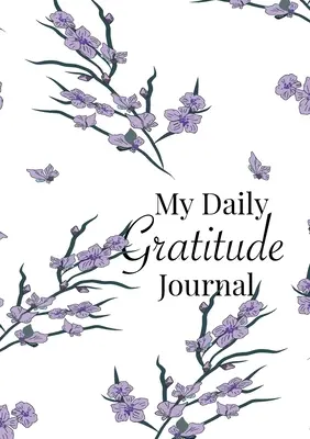 Jurnalul meu zilnic de recunoștință: A 52-Week Guide to Becoming Grateful (Un ghid de 52 de săptămâni pentru a deveni recunoscător) - My Daily Gratitude Journal: A 52-Week Guide to Becoming Grateful