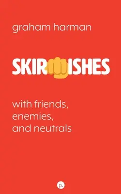 Skirmishes: Cu prieteni, inamici și neutri - Skirmishes: With Friends, Enemies, and Neutrals