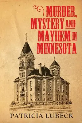 Crimă, mister și haos în Minnesota - Murder, Mystery & Mayhem in Minnesota