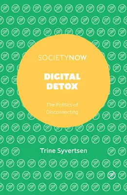 Detoxifierea digitală: Politica deconectării - Digital Detox: The Politics of Disconnecting