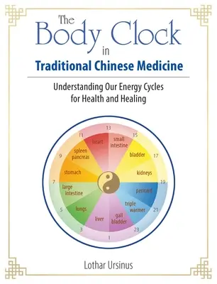 Ceasul corpului în medicina tradițională chineză: Înțelegerea ciclurilor noastre energetice pentru sănătate și vindecare - The Body Clock in Traditional Chinese Medicine: Understanding Our Energy Cycles for Health and Healing