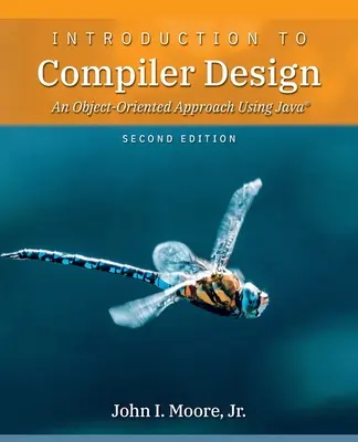 Introducere în proiectarea compilatoarelor: O abordare orientată pe obiecte utilizând Java(R) - Introduction to Compiler Design: An Object-Oriented Approach Using Java(R)