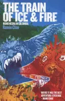 Trenul de gheață și foc - Mano Negra în Columbia - Train of Ice and Fire - Mano Negra in Colombia