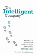 Compania inteligentă: Cinci pași spre succes cu un management bazat pe dovezi - The Intelligent Company: Five Steps to Success with Evidence-Based Management
