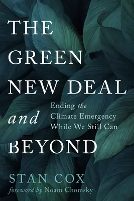 Green New Deal și mai departe: Încheierea urgenței climatice cât încă mai putem - The Green New Deal and Beyond: Ending the Climate Emergency While We Still Can