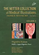 Colecția Netter de ilustrații medicale: Sistemul digestiv: Partea I - Tractul digestiv superior - The Netter Collection of Medical Illustrations: Digestive System: Part I - The Upper Digestive Tract