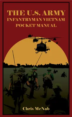 Manualul de buzunar al infanteristului armatei americane în Vietnam - The U.S. Army Infantryman Vietnam Pocket Manual