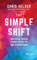 The Simple Shift: How Useful Thinking Changes the Way You See Everything (Schimbarea simplă: Cum gândirea utilă schimbă modul în care vezi totul) - The Simple Shift: How Useful Thinking Changes the Way You See Everything