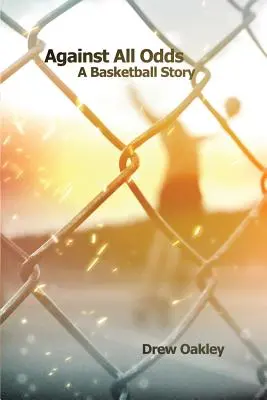 Împotriva tuturor șanselor: o poveste despre baschet - Against All Odds: A Basketball Story