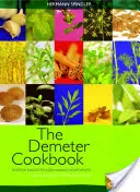 Cartea de bucate Demeter: Rețete bazate pe ingrediente biodinamice din bucătăria Lukas Klinik - The Demeter Cookbook: Recipes Based on Biodynamic Ingredients from the Kitchen of the Lukas Klinik