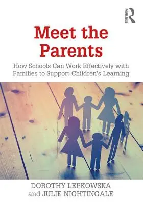 Faceți cunoștință cu părinții: Cum pot școlile să colaboreze eficient cu familiile pentru a sprijini învățarea copiilor - Meet the Parents: How Schools Can Work Effectively with Families to Support Children's Learning
