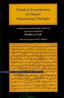 Bazele clasice ale gândirii educaționale islamice: A Compendium of Parallel English-Arabic Texts - Classical Foundations of Islamic Educational Thought: A Compendium of Parallel English-Arabic Texts