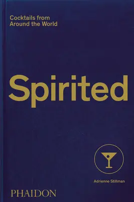 Spirited: Cocteiluri din întreaga lume - Spirited: Cocktails from Around the World