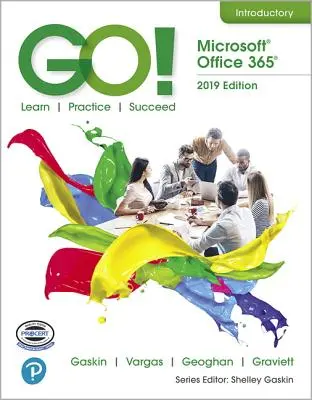 Go! with Microsoft Office 365, Ediția 2019 Introducere - Go! with Microsoft Office 365, 2019 Edition Introductory