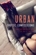 Cartea mamut a confesiunilor erotice urbane - The Mammoth Book of Urban Erotic Confessions