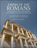 Imperiul romanilor: De la Iulius Cezar la Iustinian: Șase sute de ani de pace și război, Volumul II: Antologie selectivă - Empire of the Romans: From Julius Caesar to Justinian: Six Hundred Years of Peace and War, Volume II: Select Anthology
