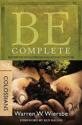 Fii complet (Coloseni): Devino persoana completă pe care Dumnezeu vrea să o fii - Be Complete (Colossians): Become the Whole Person God Intends You to Be