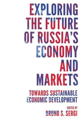 Explorarea viitorului economiei și piețelor din Rusia: Către o dezvoltare economică durabilă - Exploring the Future of Russia's Economy and Markets: Towards Sustainable Economic Development