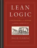 Lean Logic: Un dicționar pentru viitor și cum să îi supraviețuim - Lean Logic: A Dictionary for the Future and How to Survive It