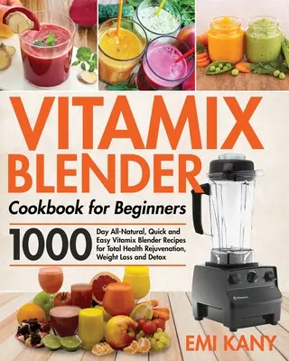 Carte de bucate cu blender Vitamix pentru începători - Vitamix Blender Cookbook for Beginners