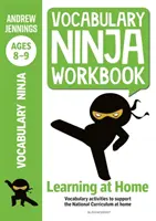Vocabulary Ninja Workbook for Ages 8-9 - Activități de vocabular pentru a sprijini recuperarea și învățarea acasă - Vocabulary Ninja Workbook for Ages 8-9 - Vocabulary activities to support catch-up and home learning
